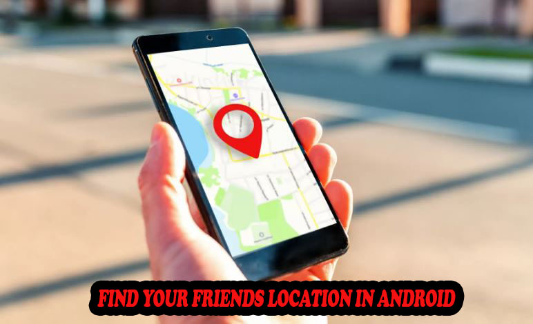 Find Your Friends Location In Android