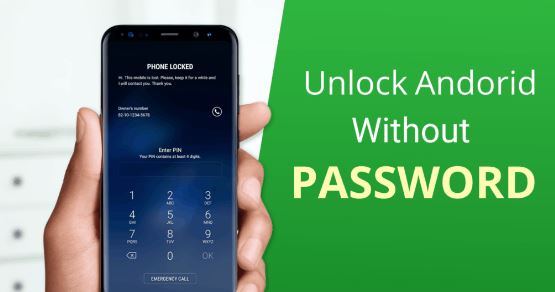 HOW TO UNLOCK ANDROID PHONE WITHOUT PASSWORD