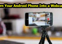 Best Method to Turn Your Android Phone Into a Webcam